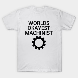 World okayest machinist T-Shirt